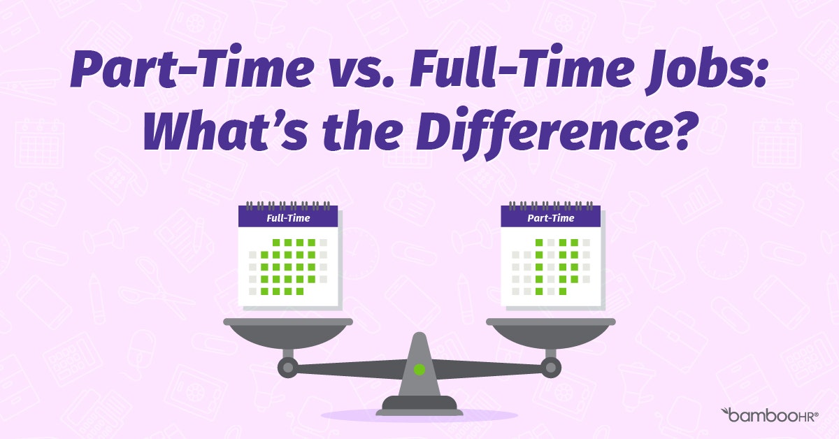 Part-Time vs. Full-Time Jobs: What's the Difference?