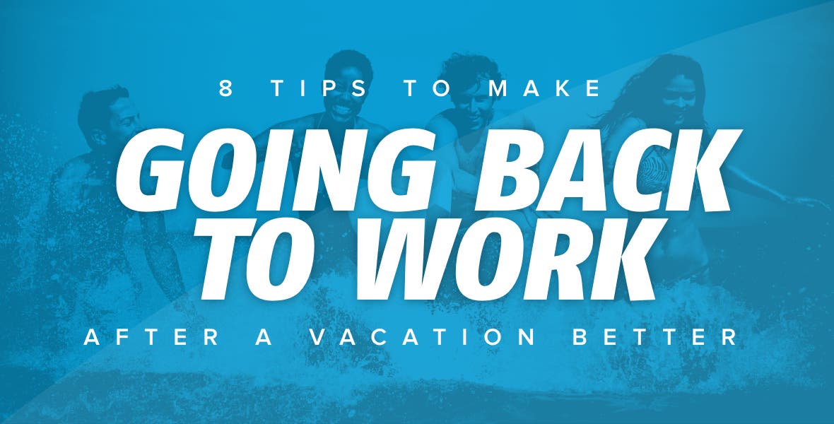 Returning To Work After Vacation [8 Tips and Email Examples]
