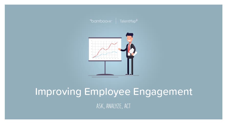 Improving Employee Engagement: Ask, Analyze, Act | BambooHR