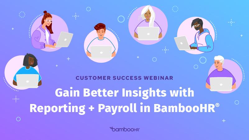 Gain Better Insights With Reporting + Payroll In BambooHR® | BambooHR